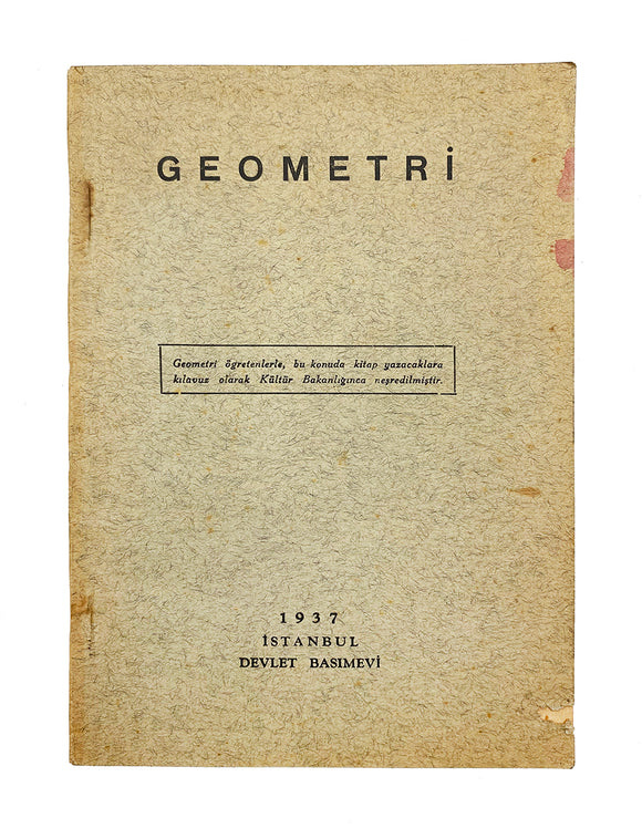 [MODERNISM IN SCIENCE / GEOMETRY BOOK BY ATATÜRK] Geometri: Geometri ögretenlerle, bu konuda kitap yazacaklara kilavuz olarak Kültür Bakanliginca nesredilmistir