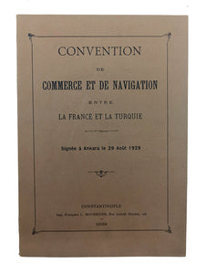 Convention de commerce et de navigation entre la France et la Turquie. Signee a Ankara le 29 Août 1929.