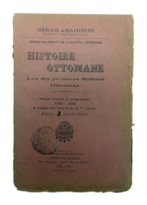 Histoire Ottomane: Les dix premiers Sultans Ottomans. Redige d'apres le programme 1325-1326: A l'usage des Eleves de la 7me Classe (Vendu au profit de la Flotte Ottomane).