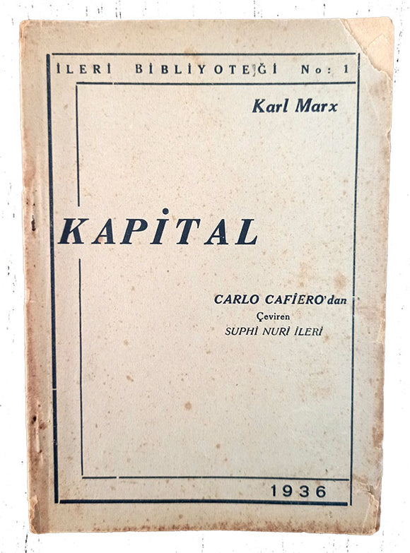 [SECOND TURKISH EDITION of 'DAS KAPITAL'] Kapital. Translated from Carlo Cafiero, (1846-1892), by Suphi Nuri Ileri, (1887-1945).