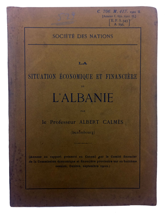 [EARLY ECONOMIC REPORT FOR THE PRINCIPALIY OF ALBANIA] Situation economique et financiere de l'Albanie par le professeur Albert Calmes (Luxembourg), a la suite de sa mission d'etudes en Albanie:...