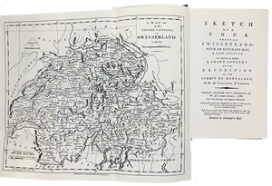 Sketch of a tour through Swisserland: With an accurate map. A new edition. To which is added a short account of an expedition to the summit of Montblanc, by M. de Saussure, of Geneva. [Facsimile of 1788 Edition - LIMITED 300 NUMBERED COPIES - 16 / 300].