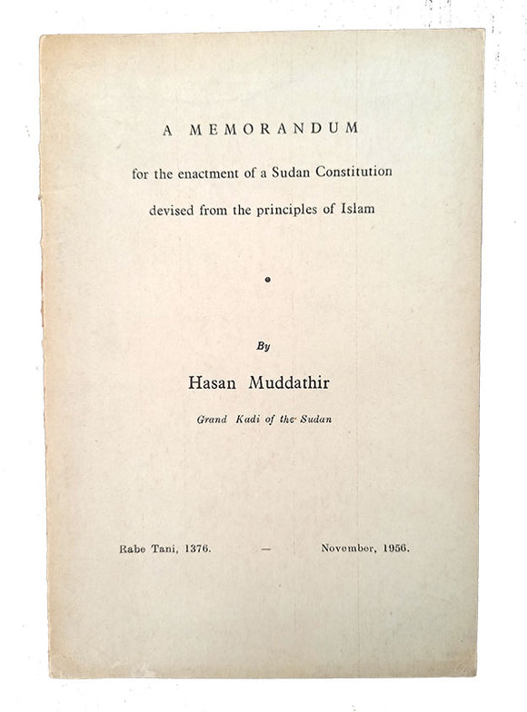 [AFRICA / SUDANESE GOVERNMENT / ISLAMIZATION] A memorandum for the enactment of a Sudan Constitution devised from the principles of Islam. Rabe Tani, 1376 - November, 1956.